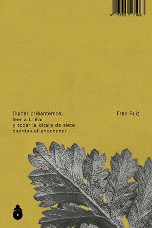 Cuidar crisantemos, leer a Li Bai y tocar la cítara de siete cuerdas al anochecer | 9791399111088 | Ruiz, Fran | Botiga online La Carbonera