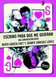 Escribo para que me quieran | 9788419323804 | García Faet, Berta/Sánchez López, Juanpe | Botiga online La Carbonera