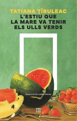 L'estiu que la mare va tenir els ulls verds | 9788419960511 | Tibuleac, Tatiana | Botiga online La Carbonera