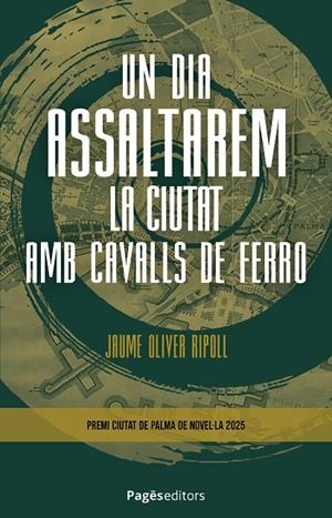 Un dia assaltarem la ciutat amb cavalls de ferro | 9788413037042 | Oliver Ripoll, Jaume | Botiga online La Carbonera