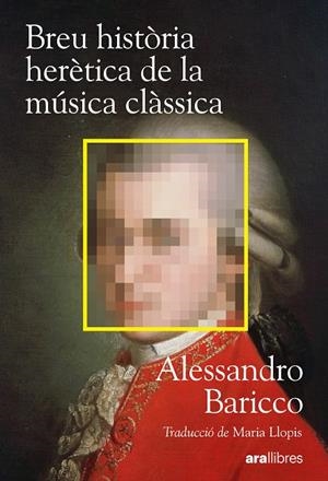 Breu història herètica de la música clàssica | 9788411732222 | Baricco, Alessandro | Botiga online La Carbonera