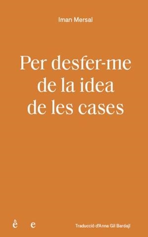 PER DESFER-ME DE LA IDEA DE LES CASES | 9791399176827 | Mersal, Iman | Botiga online La Carbonera