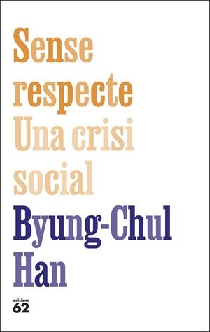 Sense respecte. Una crisi social | 9788429783957 | Han, Byung-Chul | Botiga online La Carbonera