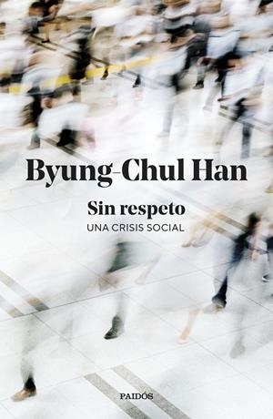Sin respeto | 9788449345845 | Han, Byung-Chul | Botiga online La Carbonera