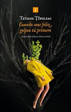 Cuando seas feliz, golpea tú primero | 9791387641962 | Tîbuleac, Tatiana | Botiga online La Carbonera
