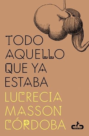 Todo aquello que ya estaba | 9788417417987 | Masson Córdoba, Lucrecia | Botiga online La Carbonera