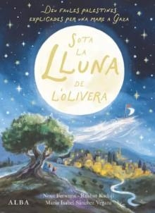 Sota la lluna de l'olivera | 9788411783095 | Sánchez Vegara, María Isabel/Ferwana, Nour | Botiga online La Carbonera