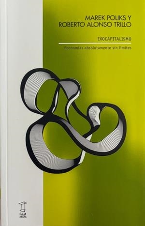 EXOCAPITALISMO | 9789878272573 | Poliks, Marek / Trillo, Roberto Alonso / Marek Poliks, Roberto Alonso Trillo | Botiga online La Carbonera