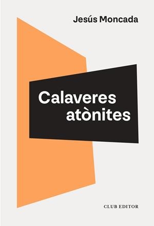Calaveres atònites | 9788473295208 | Moncada, Jesús | Botiga online La Carbonera