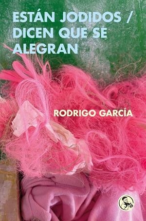 Están jodidos / Dicen que se alegran | 9788418782916 | García, Rodrigo