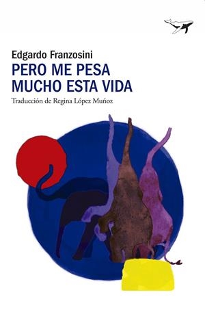 Pero me pesa mucho esta vida | 9791399130331 | Franzosini, Edgardo | Botiga online La Carbonera