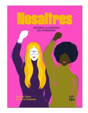 NOSALTRES. Història il·lustrada del feminisme | 9791387849108 | Calvo, Raquel | Botiga online La Carbonera