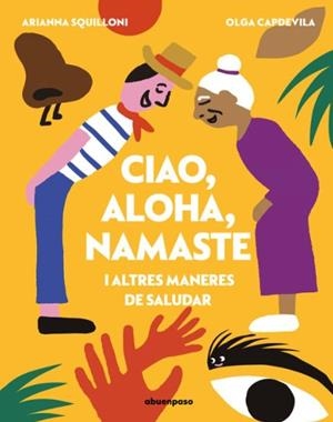 CIAO, ALOHA, NAMASTE I ALTRES MANERES DE SALUDAR | 9788410016651 | Capdevila (Cat), Olga / Squilloni Cat, Arianna | Botiga online La Carbonera