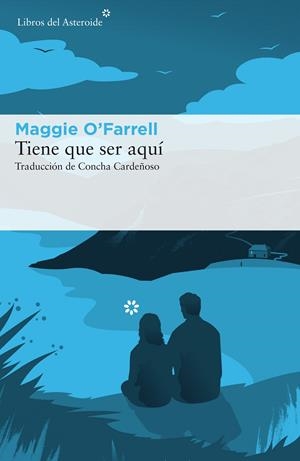 Tiene que ser aquí | 9788416213986 | O'Farrell, Maggie | Botiga online La Carbonera