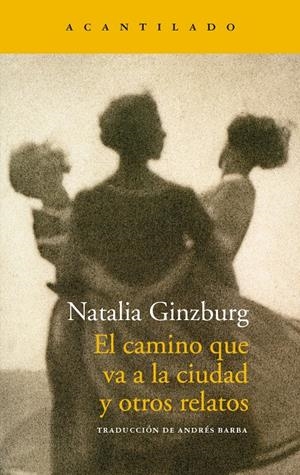 El camino que va a la ciudad y otros relatos | 9788417346607 | Ginzburg, Natalia | Botiga online La Carbonera
