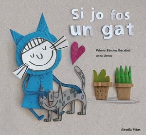 Si jo fos un gat | 9788416519699 | Llenas, Anna/Sánchez Ibarzabal, Paloma | Botiga online La Carbonera